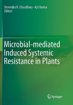 Microbial-mediated Induced Systemic Resistance in Plants by Devendra K. Choudhary