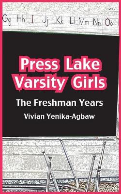 Press Lake Varsity Girls: The Freshman Year by Vivian Yenika-Agbaw