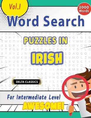 Word Search Puzzles in Irish for Intermediate Level - Awesome! Vol.1 - Delta Classics book