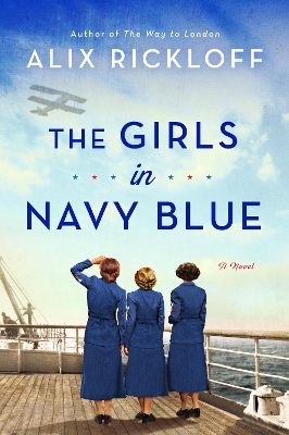 The Girls in Navy Blue: A Novel by Alix Rickloff
