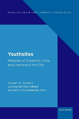 Youthsites: Histories of Creativity, Care, and Learning in the City book