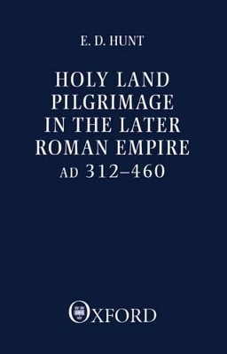 Holy Land Pilgrimage in the Later Roman Empire book