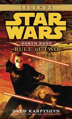 Rule of Two: Star Wars Legends (Darth Bane) by Drew Karpyshyn