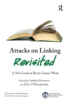 Attacks on Linking Revisited: A New Look at Bion's Classic Work book