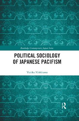 Political Sociology of Japanese Pacifism by Yukiko Nishikawa