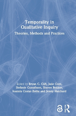 Temporality in Qualitative Inquiry: Theories, Methods and Practices book
