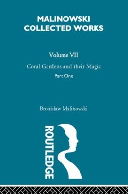 Coral Gardens and Their Magic by Bronislaw Malinowski