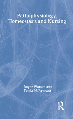 Pathophysiology, Homeostasis and Nursing by Tonks Fawcett
