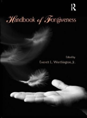 Handbook of Forgiveness by Everett L. Worthington, Jr.