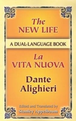 New Life / La Vita Nuova by Dante Alighieri