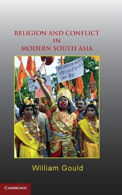 Religion and Conflict in Modern South Asia by William Gould