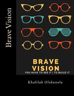 Brave Vision - You Have to See It to Build It book