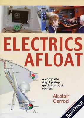 Practical Boat Owner's Electrics Afloat: A Complete Step by Step Guide for Boat Owners book
