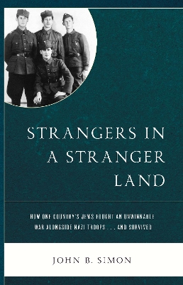 Strangers in a Stranger Land: How One Country's Jews Fought an Unwinnable War alongside Nazi Troops… and Survived book