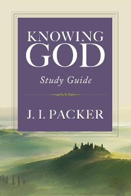 Knowing God - Study Guide by J. I. Packer