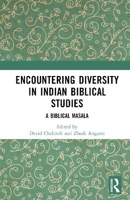 Encountering Diversity in Indian Biblical Studies: A Biblical Masala by David J. Chalcraft