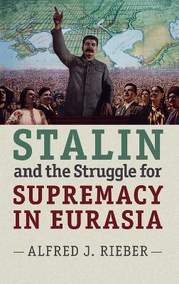 Stalin and the Struggle for Supremacy in Eurasia book