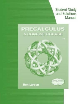 Student Study and Solutions Manual for Larson's Precalculus: A Concise Course, 3rd book