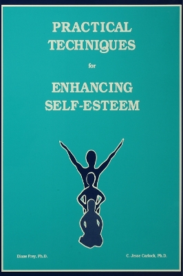 Practical Techniques For Enhancing Self-Esteem by Diane Frey