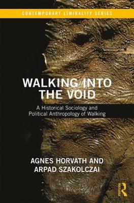 Walking into the Void by Arpad Szakolczai