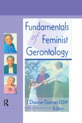 Fundamentals of Feminist Gerontology by J Dianne Garner