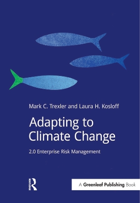 Adapting to Climate Change: 2.0 Enterprise Risk Management by Mark Trexler