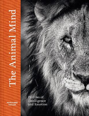The Animal Mind: Profiles of Intelligence and Emotion book