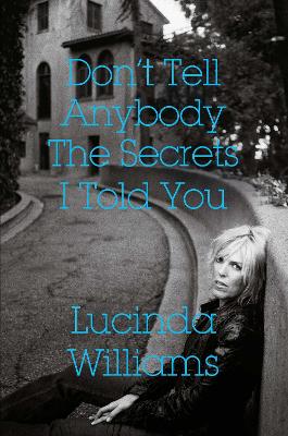 Don't Tell Anybody The Secrets I Told You book