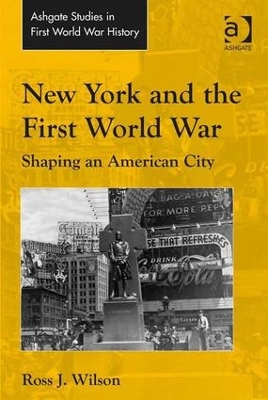 New York and the First World War by Ross J. Wilson