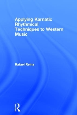 Applying Karnatic Rhythmical Techniques to Western Music by Rafael Reina