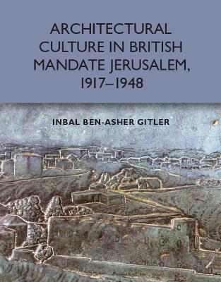 Architectural Culture in British-Mandate Jerusalem book