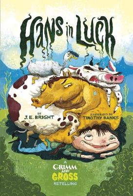 Hans in Luck: A Grimm and Gross Retelling book