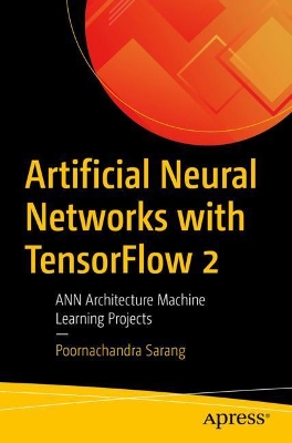 Artificial Neural Networks with TensorFlow 2: ANN Architecture Machine Learning Projects book