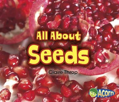 All about Seeds by Claire Throp