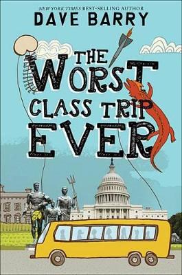 The Worst Class Trip Ever by Dave Barry