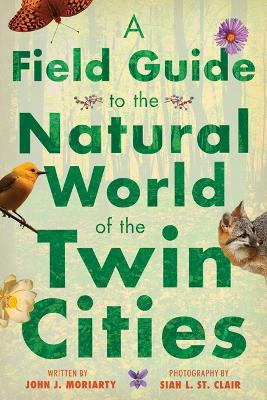 A Field Guide to the Natural World of the Twin Cities book