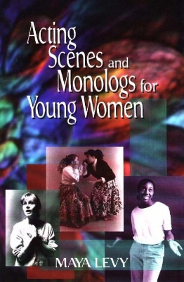 Acting Scenes & Monologs for Young Women book