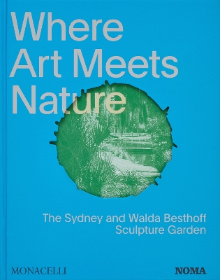 Where Art Meets Nature: The Sydney and Walda Besthoff Sculpture Garden book