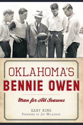 Oklahoma's Bennie Owen: by Gary King