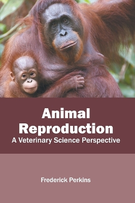 Animal Reproduction: A Veterinary Science Perspective book