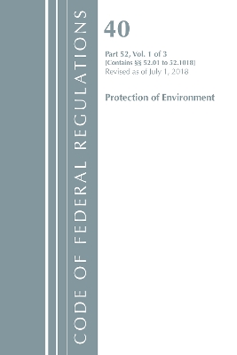 Code of Federal Regulations, Title 40 Protection of the Environment 52.01-52.1018, Revised as of July 1, 2018 book