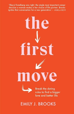 The First Move: Break the dating rules to find a bigger love and better life book