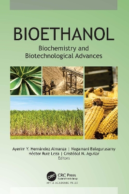 Bioethanol: Biochemistry and Biotechnological Advances by Ayerim Y. Hernández Almanza