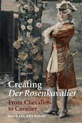 Creating <I>Der Rosenkavalier</I> by Michael Reynolds