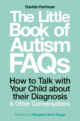 The Little Book of Autism FAQs: How to Talk with Your Child about their Diagnosis and Other Conversations book