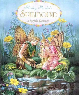 Spellbound: A Fairytale Romance by Shirley Barber