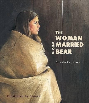 The The Woman Who Married a Bear by Elizabeth James