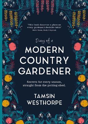 Diary of a Modern Country Gardener by Tamsin Westhorpe