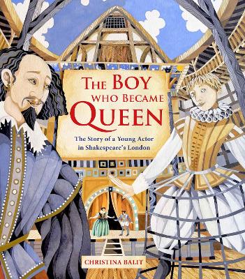 The Boy Who Became Queen: The Story of a Young Actor in Shakespeare's London book