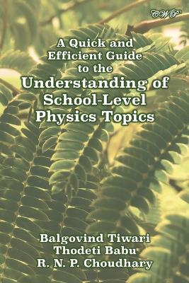 A Quick and Efficient Guide to the Understanding of School-Level Physics Topics book